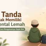 Ciri Mental Anak Lemah